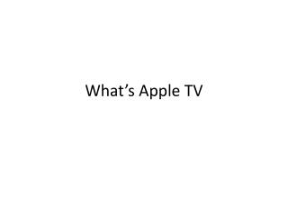 What’s Apple TV
