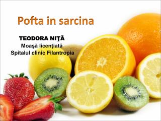 TEODORA NI ŢĂ Moaşă licenţiată Spitalul clinic Filantropia