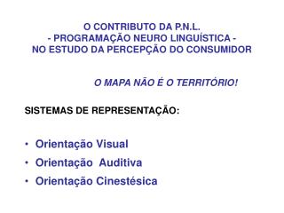 O CONTRIBUTO DA P.N.L. - PROGRAMAÇÃO NEURO LINGUÍSTICA - NO ESTUDO DA PERCEPÇÃO DO CONSUMIDOR