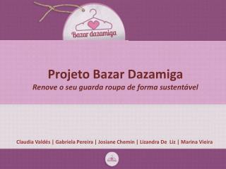 Projeto Bazar Dazamiga Renove o seu guarda roupa de forma sustentável