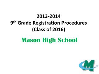 2013-2014 9 th Grade Registration Procedures (Class of 2016)