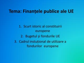 Tema: Finanțele publice ale UE