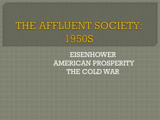 THE AFFLUENT SOCIETY: 1950S