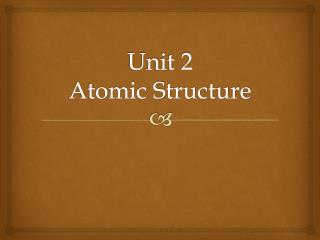 Unit 2 Atomic Structure