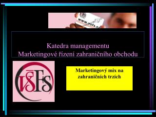 Katedra managementu Marketingové řízení zahraničního obchodu
