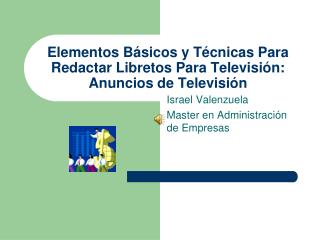 Elementos Básicos y Técnicas Para Redactar Libretos Para Televisión : Anuncios de Televisión