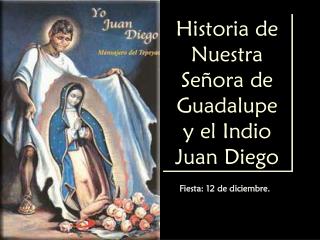 Historia de Nuestra Señora de Guadalupe y el Indio Juan Diego