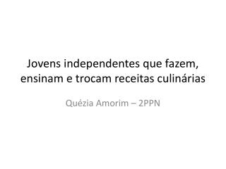 Jovens independentes que fazem, ensinam e trocam receitas culinárias