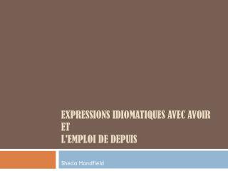 Expressions idiomatiques avec avoir et l'emploi de depuis