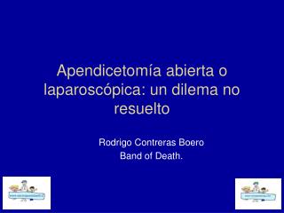 Apendicetomía abierta o laparoscópica: un dilema no resuelto