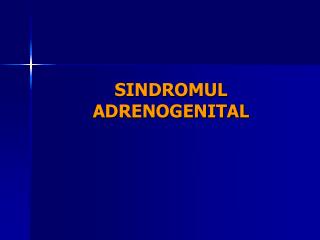 SINDROMUL ADRENOGENITAL