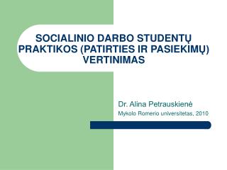SOCIALINIO DARBO STUDENT Ų PRAKTIKOS (PATIRTIES IR PASIEKIM Ų) VERTINIMAS