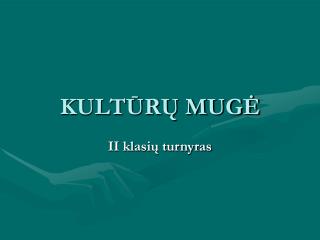 KULTŪRŲ MUGĖ