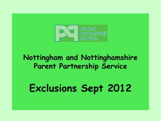 Nottingham and Nottinghamshire Parent Partnership Service Exclusions Sept 2012