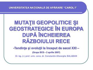 MUTAŢII GEOPOLITICE ŞI GEOSTRATEGICE ÎN EUROPA DUPĂ ÎNCHEIEREA RĂZBOIULUI RECE