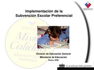 División de Educación General Ministerio de Educación Enero, 2008