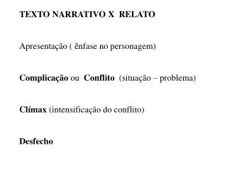 TEXTO NARRATIVO X RELATO Apresentação ( ênfase no personagem)