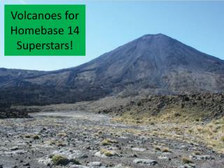 Volcanoes for Homebase 14 Superstars!