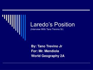 Laredo’s Position (Interview With Tano Trevino Sr)