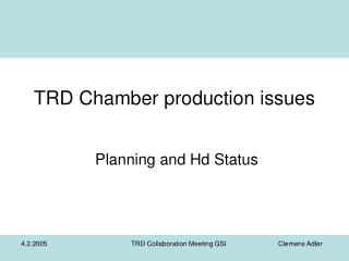 TRD Chamber production issues