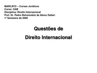 MARCATO – Cursos Jurídicos Curso: OAB Disciplina: Direito Internacional