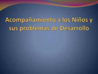 Acompañamiento a los Niños y sus problemas de Desarrollo