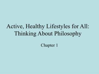 Active, Healthy Lifestyles for All: Thinking About Philosophy