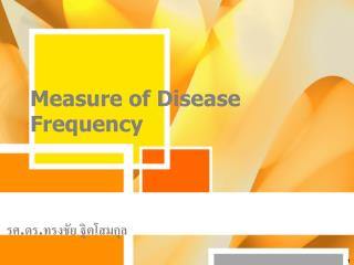 Measure of Disease Frequency