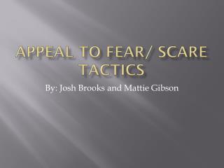 Appeal to Fear/ Scare Tactics