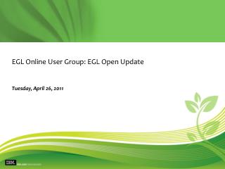 EGL Online User Group: EGL Open Update