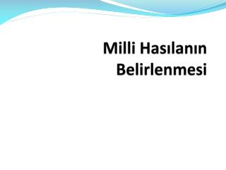 Milli Hasılanın Belirlenmesi