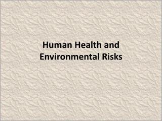 Human Health and Environmental Risks