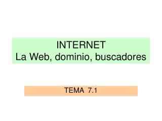 INTERNET La Web, dominio, buscadores