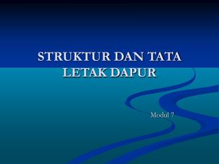 STRUKTUR DAN TATA LETAK DAPUR