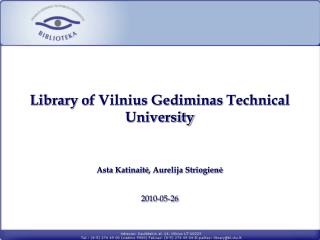 Library of Vilnius Gediminas Technical University Asta Katinaitė , Aurelija Striogienė