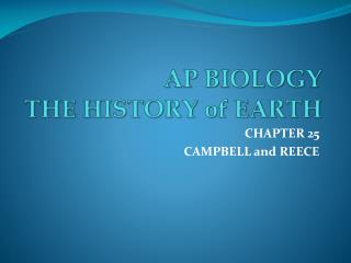 AP BIOLOGY THE HISTORY of EARTH