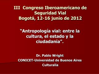 III Congreso Iberoamericano de Seguridad Vial Bogotá, 12-16 junio de 2012