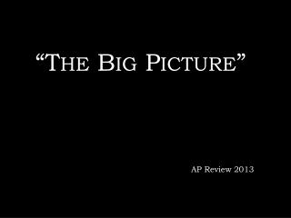 “The Big Picture”