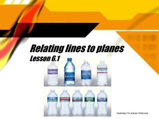 Relating lines to planes Lesson 6.1
