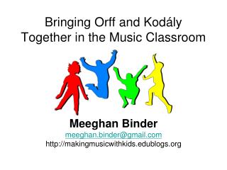 Bringing Orff and Kodály Together in the Music Classroom