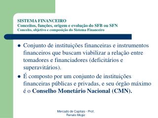 SISTEMA FINANCEIRO Atual Estrutura do Sistema Financeiro Brasileiro (segundo Assaf Neto)