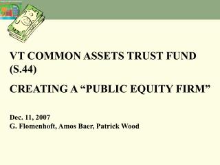 VT COMMON ASSETS TRUST FUND (S.44) CREATING A “PUBLIC EQUITY FIRM” Dec. 11, 2007