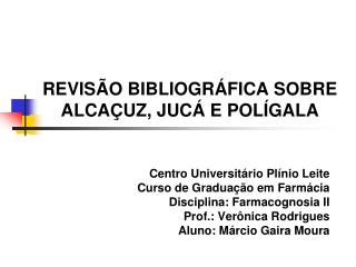 REVISÃO BIBLIOGRÁFICA SOBRE ALCAÇUZ, JUCÁ E POLÍGALA