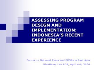 ASSESSING PROGRAM DESIGN AND IMPLEMENTATION: INDONESIA’S RECENT EXPERIENCE