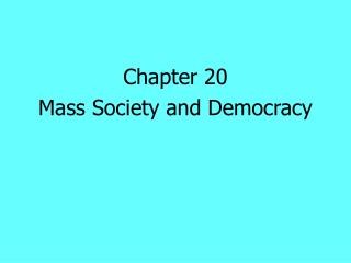 Chapter 20 Mass Society and Democracy
