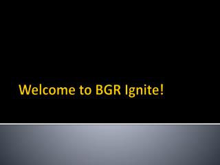Welcome to BGR Ignite!