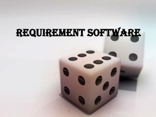REQUIREMENT SOFTWARE