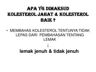 APA YG DIMAKSUD KOLESTEROL JAHAT &amp; KOLESTEROL BAIK ?