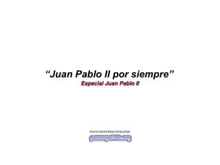 “Juan Pablo II por siempre” Especial Juan Pablo II