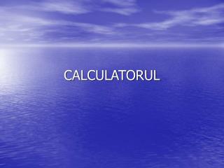 CALCULATORUL